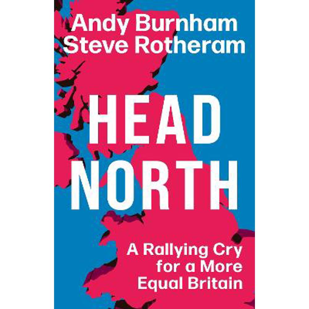 Head North: A Rallying Cry for a More Equal Britain (Hardback) - Andy Burnham